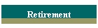 Retirement